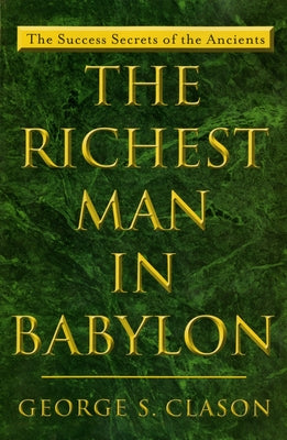 Cover Image for The Richest Man in Babylon: The Success Secrets of the Ancients -- George S. Clason, Paperback
