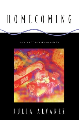 Cover Image for Homecoming: New and Collected Poems -- Julia Alvarez, Paperback