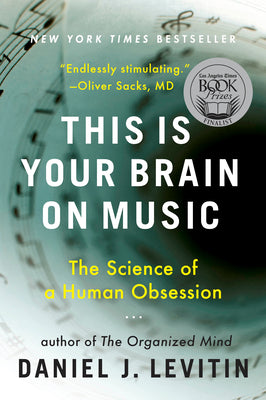 Cover Image for This Is Your Brain on Music: The Science of a Human Obsession -- Daniel J. Levitin, Paperback