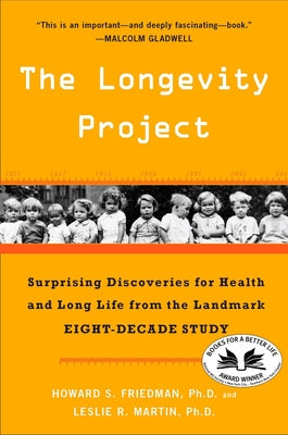 Cover Image for The Longevity Project: Surprising Discoveries for Health and Long Life from the Landmark Eight-Decade Study -- Howard S. Friedman, Paperback