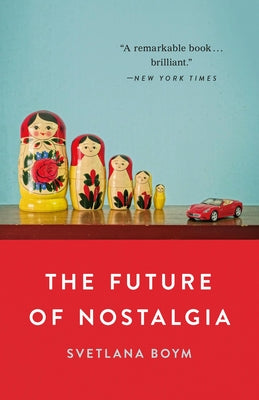 Cover Image for The Future of Nostalgia -- Svetlana Boym, Paperback