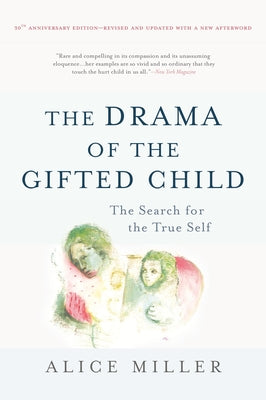Cover Image for The Drama of the Gifted Child: The Search for the True Self -- Alice Miller, Hardcover