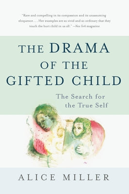 Cover Image for The Drama of the Gifted Child: The Search for the True Self -- Alice Miller, Paperback