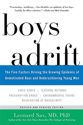 Cover Image for Boys Adrift: The Five Factors Driving the Growing Epidemic of Unmotivated Boys and Underachieving Young Men -- Leonard Sax, Paperback