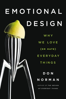 Cover Image for Emotional Design: Why We Love (or Hate) Everyday Things -- Don Norman, Paperback