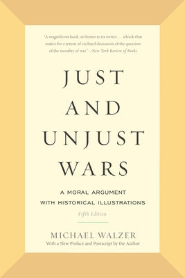 Cover Image for Just and Unjust Wars: A Moral Argument with Historical Illustrations -- Michael Walzer, Paperback