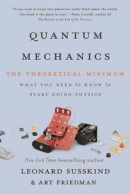 Cover Image for Quantum Mechanics: The Theoretical Minimum -- Leonard Susskind, Paperback