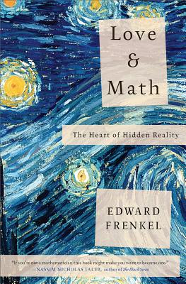 Cover Image for Love and Math: The Heart of Hidden Reality -- Edward Frenkel, Paperback