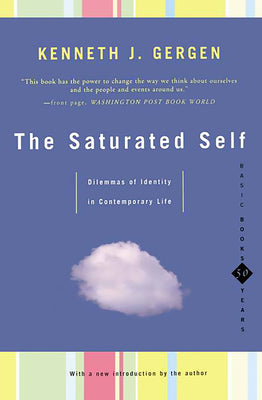 Cover Image for The Saturated Self: Delimmas of Identity in Contemporary Life -- Kenneth Gergen, Paperback