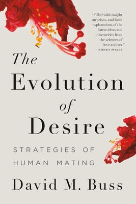 Cover Image for The Evolution of Desire: Strategies of Human Mating -- David M. Buss, Paperback