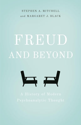 Cover Image for Freud and Beyond: A History of Modern Psychoanalytic Thought -- Stephen A. Mitchell, Paperback