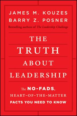 Cover Image for The Truth about Leadership: The No-Fads, Heart-Of-The-Matter Facts You Need to Know -- James M. Kouzes, Hardcover