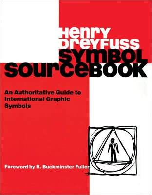 Cover Image for Symbol Sourcebook: An Authoritative Guide to International Graphic Symbols -- Henry Dreyfuss, Paperback