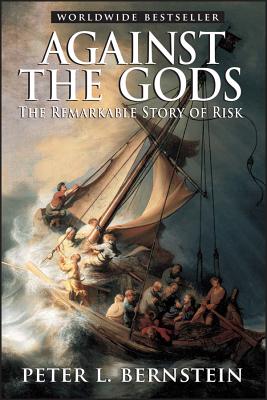 Cover Image for Against the Gods: The Remarkable Story of Risk -- Peter L. Bernstein, Paperback