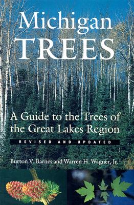 Cover Image for Michigan Trees: A Guide to the Trees of the Great Lakes Region -- Burton V. Barnes, Paperback