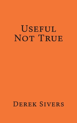 Cover Image for Useful Not True -- Derek Sivers, Paperback