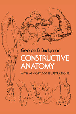 Constructive Anatomy: With Almost 500 Illustrations -- George B. Bridgman, Paperback