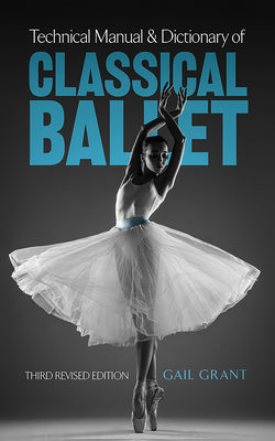 Cover Image for Technical Manual and Dictionary of Classical Ballet -- Gail Grant, Paperback