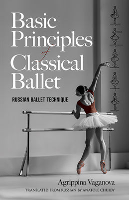 Cover Image for Basic Principles of Classical Ballet: Russian Ballet Technique -- Agrippina Vaganova, Paperback