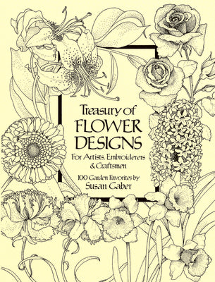 Cover Image for Treasury of Flower Designs for Artists, Embroiderers and Craftsmen -- Susan Gaber, Paperback