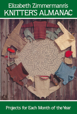 Cover Image for Elizabeth Zimmermann's Knitter's Almanac: Projects for Each Month of the Year -- Elizabeth Zimmermann, Paperback
