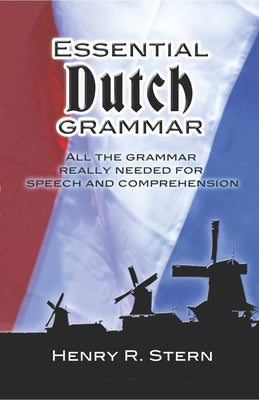 Cover Image for Essential Dutch Grammar: All the Grammar Really Needed for Speech and Comprehension -- Henry R. Stern, Paperback