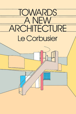 Cover Image for Towards a New Architecture -- Le Corbusier, Paperback