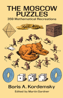 Cover Image for The Moscow Puzzles: 359 Mathematical Recreations -- Boris A. Kordemsky, Paperback