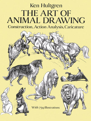 Cover Image for The Art of Animal Drawing: Construction, Action Analysis, Caricature -- Ken Hultgren, Paperback