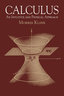 Cover Image for Calculus: An Intuitive and Physical Approach (Second Edition) -- Morris Kline, Paperback