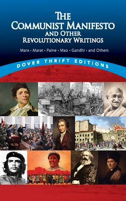 Cover Image for The Communist Manifesto and Other Revolutionary Writings: Marx, Marat, Paine, Mao Tse-Tung, Gandhi and Others -- Bob Blaisdell, Paperback