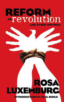Cover Image for Reform or Revolution and Other Writings -- Rosa Luxemburg, Paperback