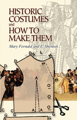 Cover Image for Historic Costumes and How to Make Them -- Mary Fernald, Paperback