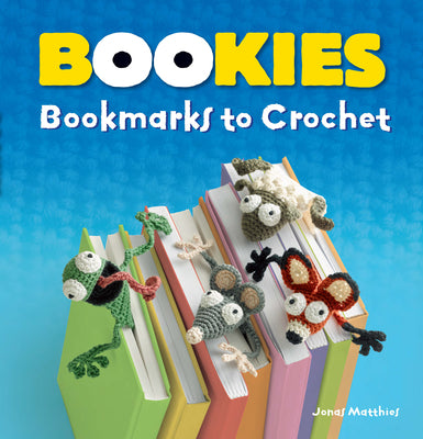 Cover Image for Bookies: Bookmarks to Crochet -- Jonas Matthies, Paperback