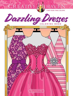 Cover Image for Creative Haven Dazzling Dresses Coloring Book -- Eileen Rudisill Miller, Paperback