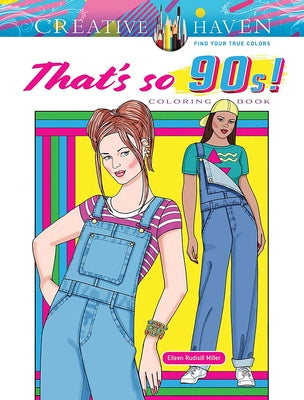 Cover Image for Creative Haven That's So 90s! Coloring Book -- Eileen Rudisill Miller, Paperback