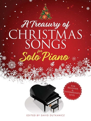 Cover Image for A Treasury of Christmas Songs for Solo Piano: For Beginner & Intermediate Level -- David Dutkanicz, Paperback