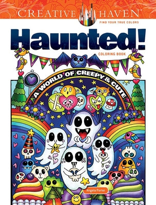 Cover Image for Creative Haven Haunted! Coloring Book: A World of Creepy and Cute -- Angela Porter, Paperback