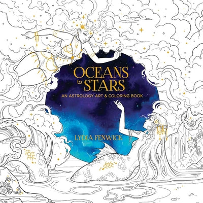 Cover Image for Oceans to Stars: An Astrology Art & Coloring Book -- Lydia Fenwick, Paperback