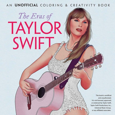 Cover Image for The Eras of Taylor Swift: An Unofficial Coloring & Creativity Book -- Dover Publications, Paperback