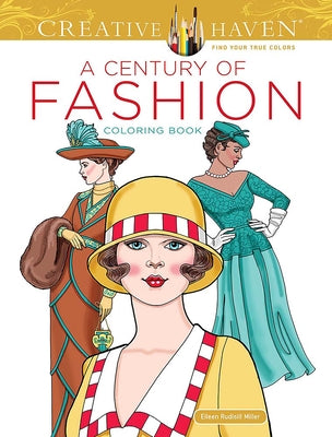 Cover Image for Creative Haven a Century of Fashion Coloring Book -- Eileen Rudisill Miller, Paperback