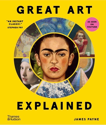 Cover Image for Great Art Explained: The Stories Behind the World's Greatest Masterpieces -- James Payne, Hardcover