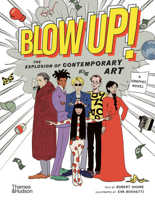 Cover Image for Blow Up!: The Explosion of Contemporary Art -- Robert Shore, Hardcover