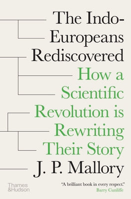 Cover Image for The Indo-Europeans Rediscovered: How a Scientific Revolution Is Rewriting Their Story -- J. P. Mallory, Hardcover