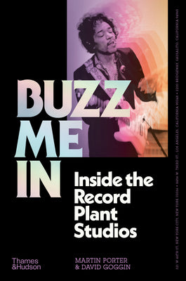 Cover Image for Buzz Me in: Inside the Record Plant Studios -- Martin Porter, Hardcover