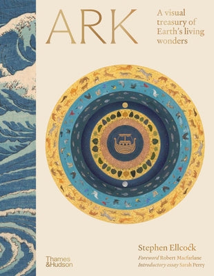 Cover Image for Ark: A Visual Treasury of Earth's Living Wonders -- Stephen Ellcock, Hardcover