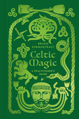 Cover Image for Celtic Magic: A Practitioner's Guide -- Brigid Ehrmantraut, Hardcover