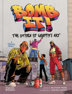Cover Image for Bomb It!: The Story of Graffiti Art -- Damiano Restivo, Hardcover