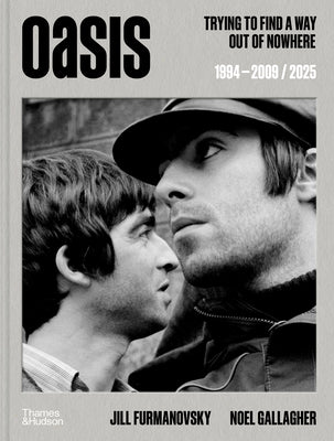 Cover Image for Oasis: Trying to Find a Way Out of Nowhere -- Jill Furmanovsky, Hardcover