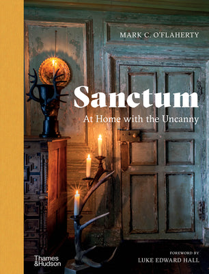 Cover Image for Sanctum: At Home with the Uncanny -- Mark C. O'Flaherty, Hardcover